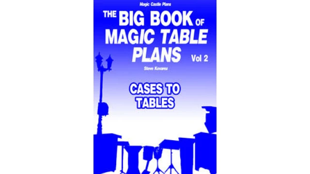 The Big Book Of Magic Table Plans Vol 2 - Cases To Tables by Steve Kovarez