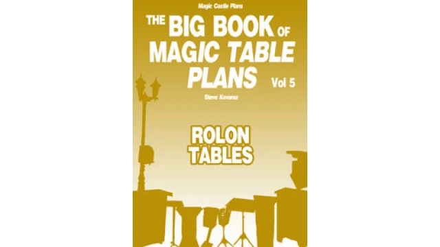 The Big Book Of Magic Table Plans Vol 5 - Rolon Tables by Steve Kovarez