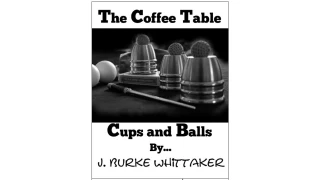 The Coffee Table Cups And Balls by J. Burke Whittaker