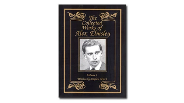 The Collected Works Of Alex Elmsley Vol. 1 by Stephen Minch The Collected Works Of Alex Elmsley Vol. 1 by Stephen Minch