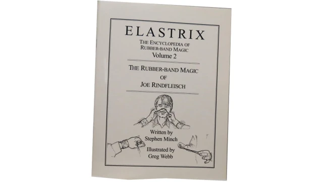 Elastrix The Encyclopedia Of Rubber-Band Magic by Joe Rindfleisch