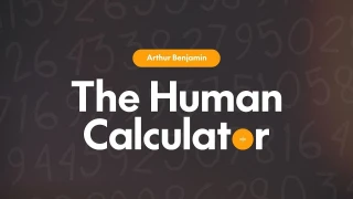 The Human Calculator by Arthur Benjamin The Human Calculator by Arthur Benjamin