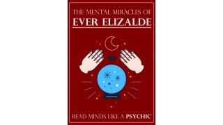 The Mental Miracles Of Ever Elizalde