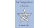 The Pentacle Club: 100 Years of Cambridge Magic by C. Michael Colley