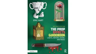 The Prop Effects Guidebook: Lights, Motion, Sound, and Magic by Eric Hart The Prop Effects Guidebook: Lights, Motion, Sound, and Magic by Eric Hart