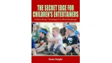 The Secret Edge For Children's Entertainers by Devin Knight
