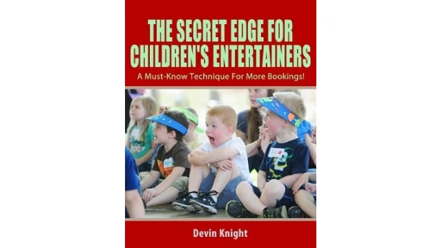 The Secret Edge For Children's Entertainers by Devin Knight