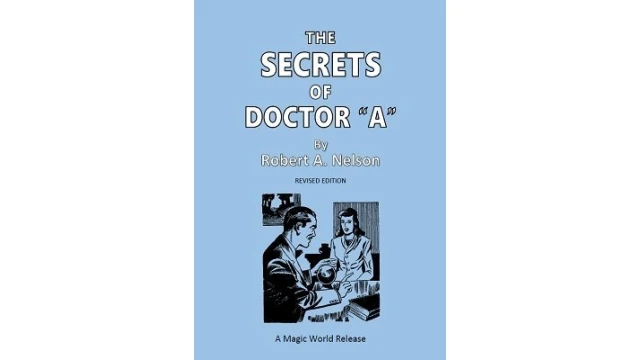 The Secrets of Doctor "A" by Robert A. Nelson The Secrets of Doctor "A" by Robert A. Nelson