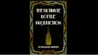 The Ultimate Bottle Production by Richard Griffin The Ultimate Bottle Production by Richard Griffin