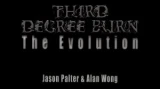 Third Degree Burn The Evolution by Jason Palter And Alan Wong