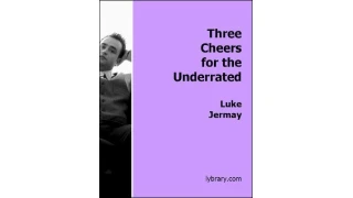 Three Cheers For The Underrated by Luke Jermay Three Cheers For The Underrated by Luke Jermay