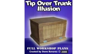 Tip Over Trunk Illusion Plans by Steve Kovarez