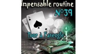Tour A l'aveugle (Impensable Routine N 39) by Lepetitmagicien Tour A l'aveugle (Impensable Routine N 39) by Lepetitmagicien