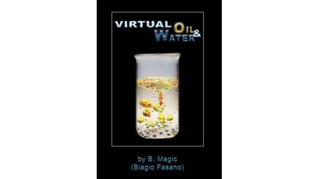 Virtual Oil and Water by Biagio Fasano (B. Magic) Virtual Oil and Water by Biagio Fasano (B. Magic)