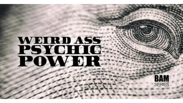 Weird Ass Psychic Power by Bill Abbott Weird Ass Psychic Power by Bill Abbott