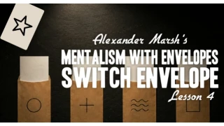 Mentalism With Envelopes Course Lesson 4 by Alexander Marsh